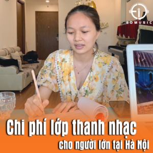 Chi phí lớp thanh nhạc cho người lớn tại Hà Nội