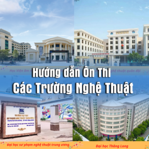 HƯỚNG DẪN ÔN THI VÀO CÁC TRƯỜNG NGHỆ THUẬT TẠI HÀ NỘI 2022