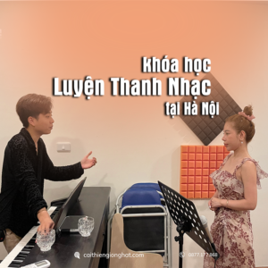 KHÓA HỌC LUYÊN THANH NHẠC TẠI HÀ NỘI