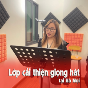 LỚP CẢI THIỆN GIỌNG HÁT TẠI HÀ NỘI