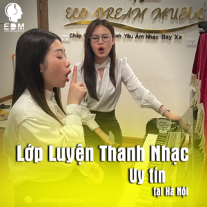 LỚP HỌC LUYỆN THANH UY TÍN TẠI HÀ NỘI