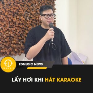 LẤY HƠI KHI HÁT KARAOKE